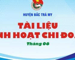 Bản tin sinh hoạt chi đoàn số tháng 06/2020